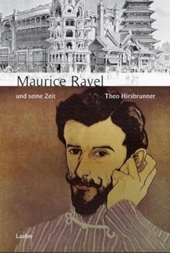 Maurice Ravel und seine Zeit (Große Komponisten und ihre Zeit)